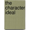 The Character Ideal by Halvor H. Urdahl