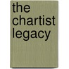 The Chartist Legacy by Unknown