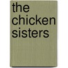 The Chicken Sisters door Sharleen Collicott