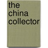 The China Collector door Henry William Lewer