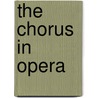 The Chorus in Opera by David P. DeVenney