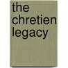 The Chretien Legacy by Unknown