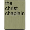 The Christ Chaplain by M. Basil Pennington