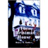 The Christmas House by Barry T. KuKes