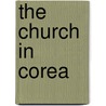 The Church In Corea door Mark Napier Trollope