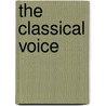 The Classical Voice by Unknown
