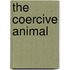 The Coercive Animal