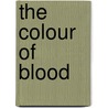 The Colour Of Blood door Declan Hughes