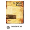 The Coming Religion door Charles Fletcher Dole