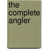 The Complete Angler by Executive Charles Cotton