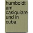 Humboldt am Casiquiare und in Cuba