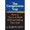 The Compromise Trap by Elizabeth Doty