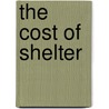 The Cost Of Shelter by Ellen H. 1842-1911 Richards