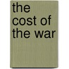 The Cost Of The War by Unknown