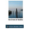 The Creed Of Buddha door Edmond Gore Alexander Holmes