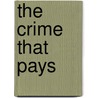 The Crime That Pays door Frederick DesRoches