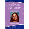 The Crown Of Wisdom by Solomon
