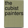 The Cubist Painters door Peter Read