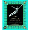 The Dancer Who Flew by Linda Maybarduk