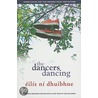The Dancers Dancing door Eilis Ni Dhuibhne