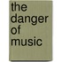 The Danger of Music