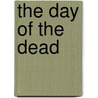 The Day of the Dead by Patt Mills
