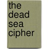 The Dead Sea Cipher door Elizabeth Peters
