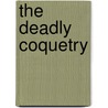 The Deadly Coquetry door Arthur Palomo