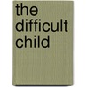 The Difficult Child door Stanley Turecki
