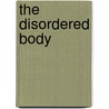 The Disordered Body door James Hatty