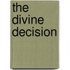 The Divine Decision door Donna Bowman