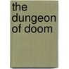 The Dungeon of Doom door John R. Erickson