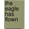 The Eagle Has Flown door Miriam T. Timpledon
