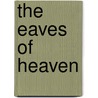 The Eaves of Heaven door Andrew X. Pham