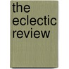 The Eclectic Review door W. Oliphant