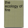The Ecology of Fire door Robert J. Whelan