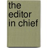 The Editor in Chief door Mary Ellen Curtin
