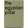 The Egyptian Pillar by Unknown