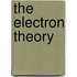 The Electron Theory