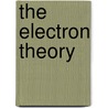 The Electron Theory by George Johnstone Stoney