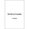 The Eleven Comedies by Aristophanes Aristophanes
