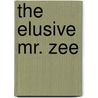 The Elusive Mr. Zee door Mary-Jane Martin