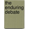 The Enduring Debate by David T. Canon