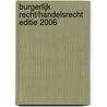 Burgerlijk recht/handelsrecht editie 2006 door Onbekend