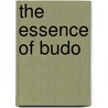 The Essence Of Budo by Dave Lowry