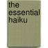 The Essential Haiku