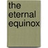 The Eternal Equinox