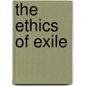 The Ethics of Exile door Timothy Fran Strode