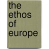 The Ethos Of Europe door Andrew Williams