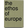 The Ethos Of Europe by Andrew Williams